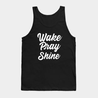 Wake Pray Shine Clothing and art Tank Top